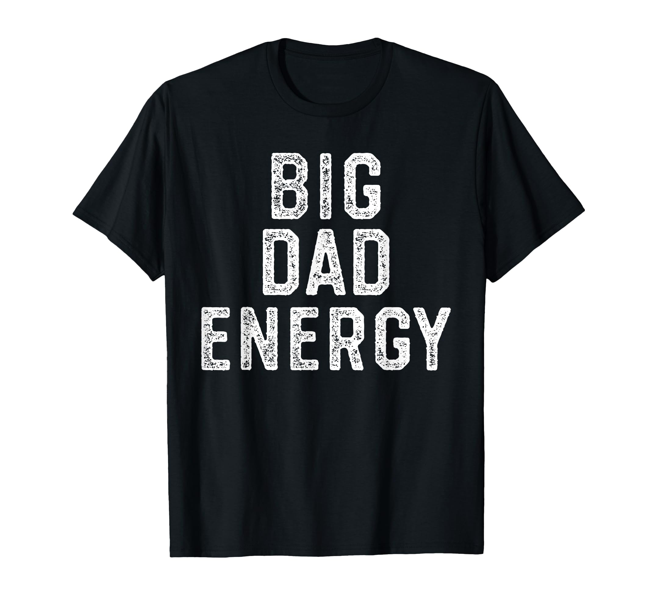 Big Dad Energy Funny Fathers Day T-Shirt - Streetwear Style for Adults - T-Shirt, Sweatshirt, Hoodie