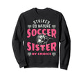 Striker Nature Soccer Sister Funny Sweatshirt - Streetwear Style Unisex - T-Shirt, Sweatshirt, Hoodie