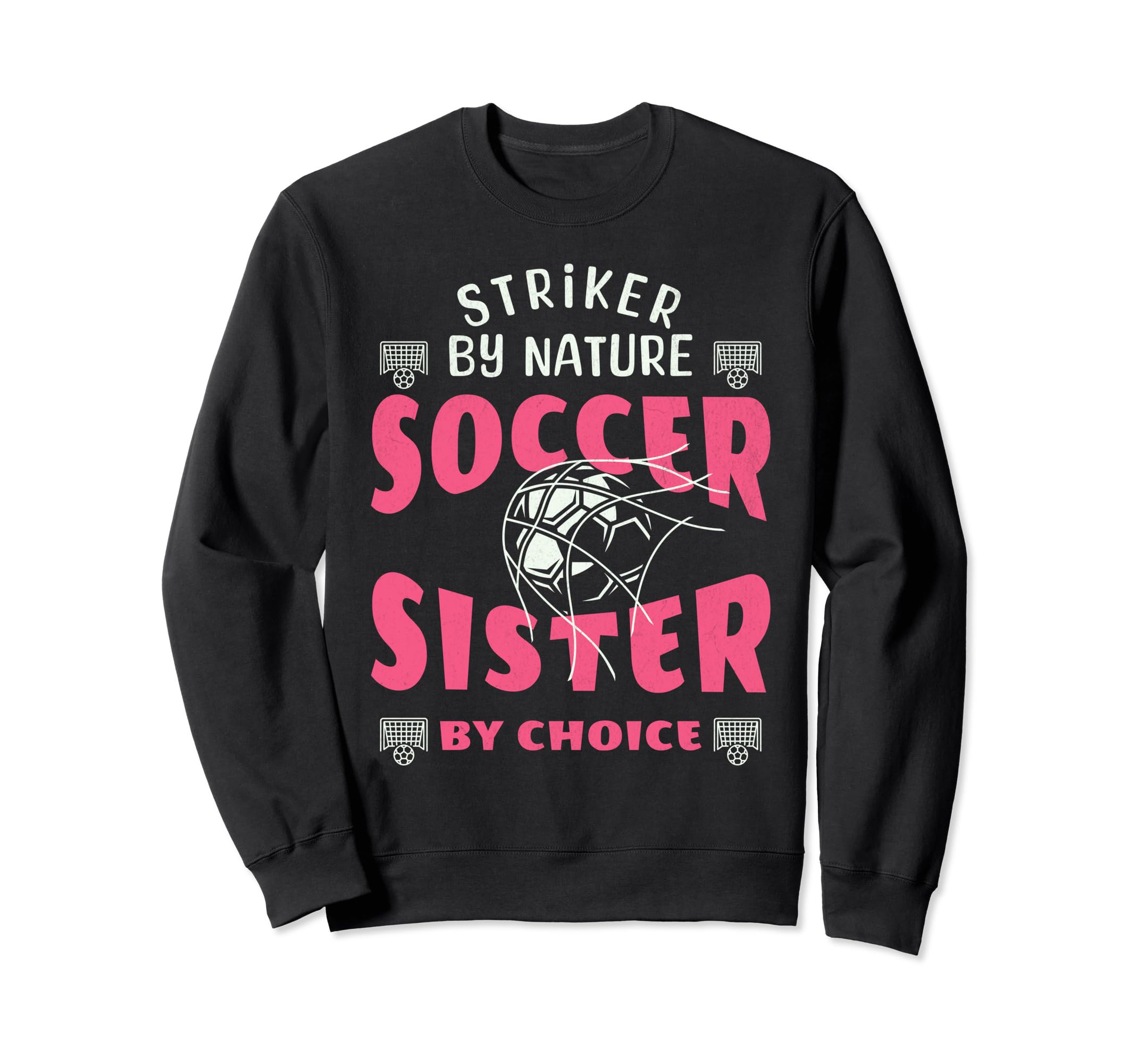 Striker Nature Soccer Sister Funny Sweatshirt - Streetwear Style Unisex - T-Shirt, Sweatshirt, Hoodie