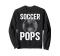 Soccer Pops Grandpa Pops Soccer Player Sweatshirt - Unique Graphic Unisex - T-Shirt, Sweatshirt, Hoodie