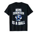 Being Seventeen Is Ball Soccer Player 17Th T-Shirt - Trendy Graphic Unisex - T-Shirt, Sweatshirt, Hoodie