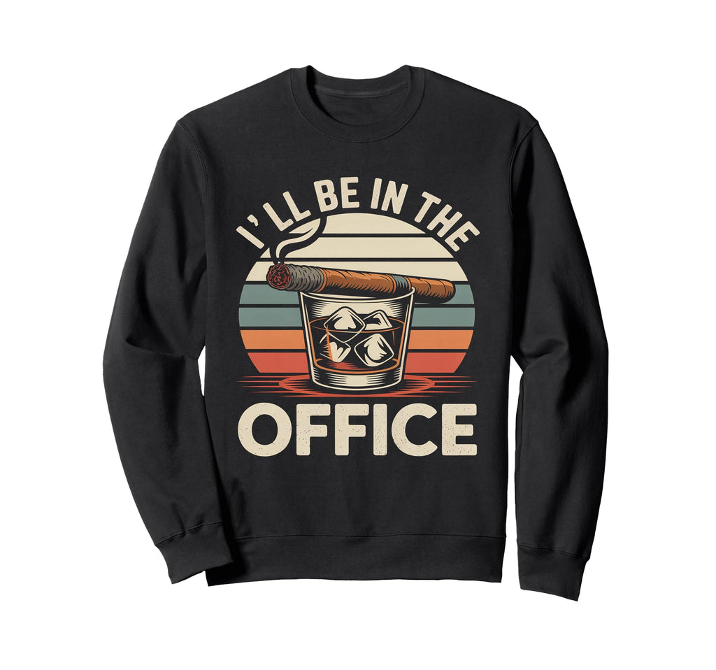 Ill Be Office Cigar Bourbon Sweatshirt - Streetwear Style Men Women - T-Shirt, Sweatshirt, Hoodie