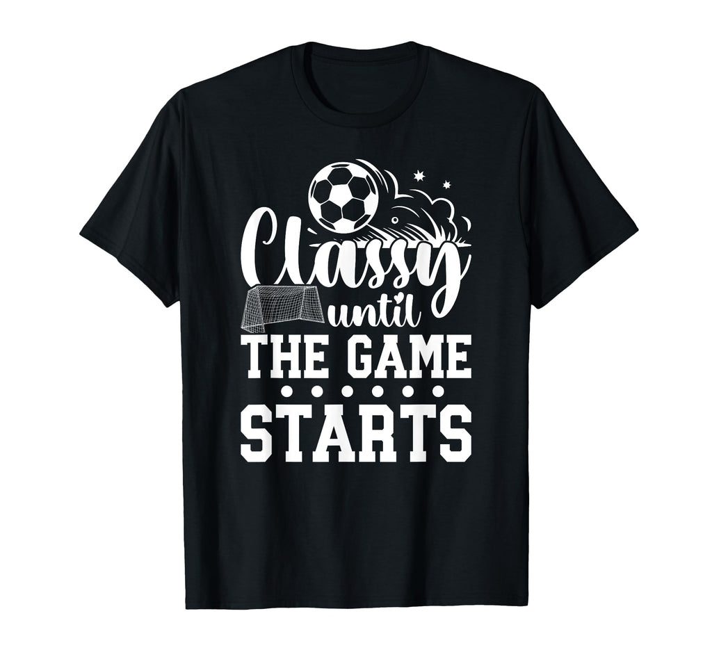 Classy Until Game Day Soccer Game Day T-Shirt - Minimalist Print Men Women - T-Shirt, Sweatshirt, Hoodie