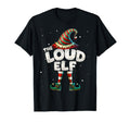 Im Loud Elf Family Matching Group T-Shirt - Unique Graphic for Adults - T-Shirt, Sweatshirt, Hoodie