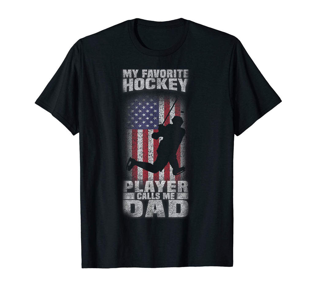 My Favorite Hockey Player Calls Me Dad T-Shirt - Graphic Print Unisex - T-Shirt, Sweatshirt, Hoodie