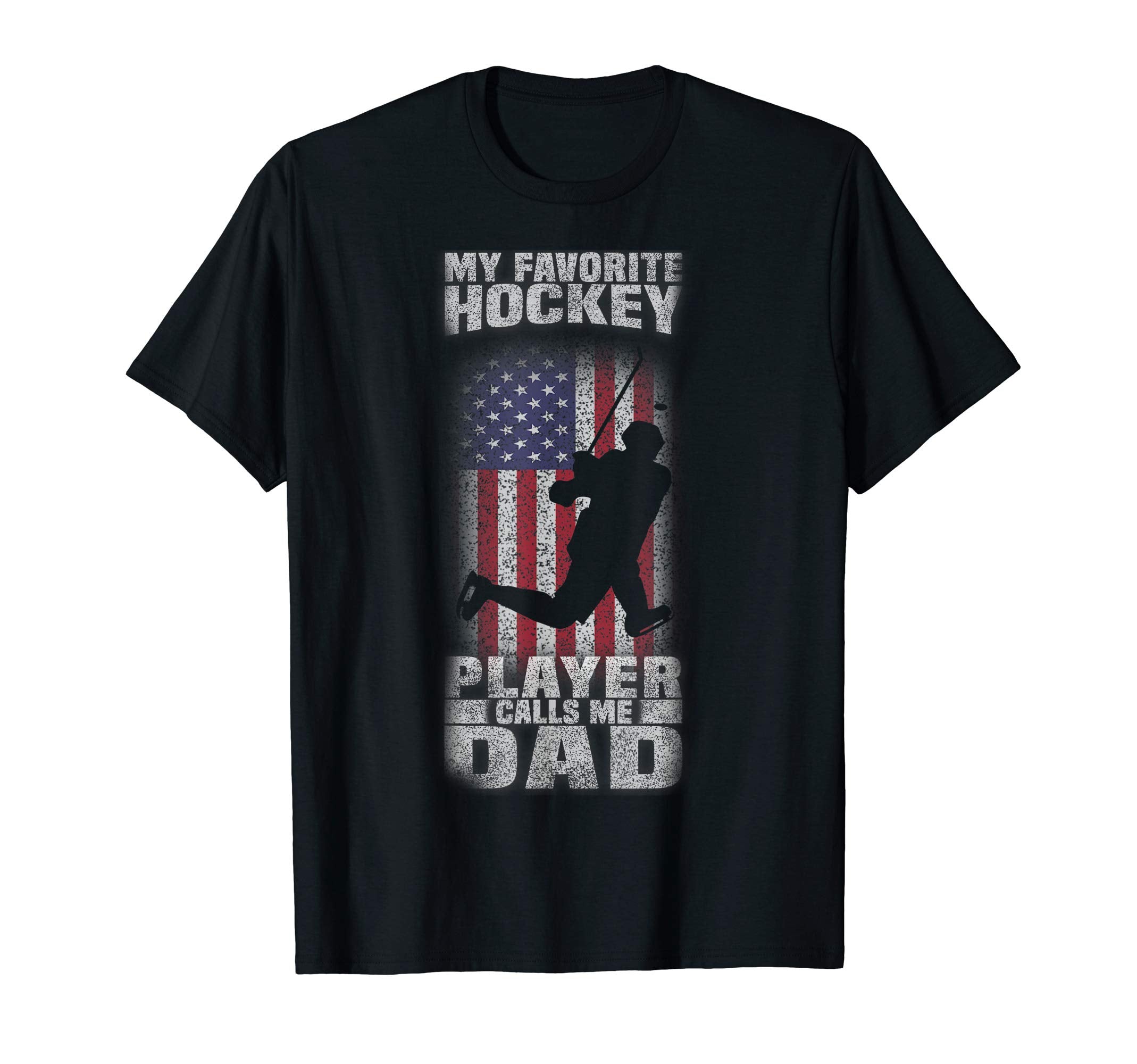 My Favorite Hockey Player Calls Me Dad T-Shirt - Graphic Print Unisex - T-Shirt, Sweatshirt, Hoodie