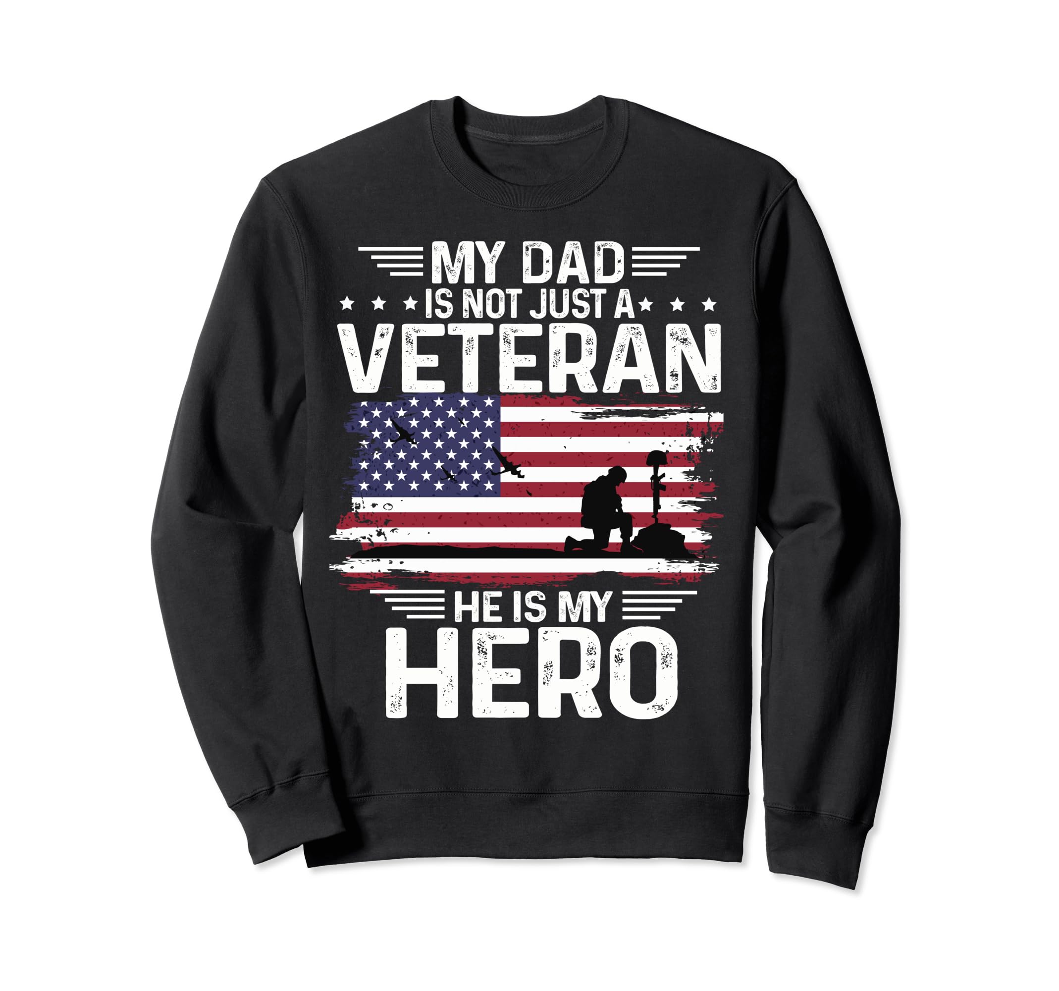 My Dad Is Not Just Veteran He Is Sweatshirt - Custom Art Print Men Women - T-Shirt, Sweatshirt, Hoodie