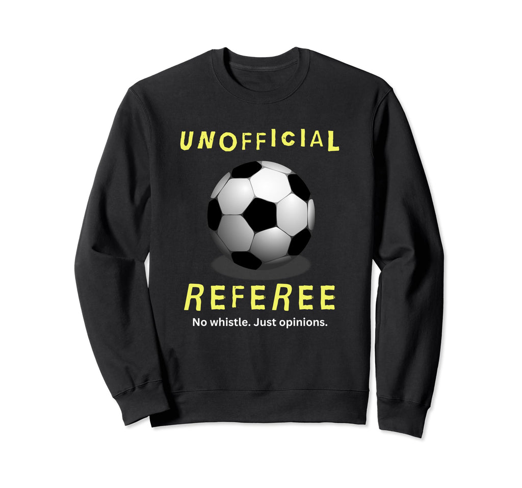 Unofficial Referee Gift Soccer Sweatshirt - Fun Novelty Design Men Women - T-Shirt, Sweatshirt, Hoodie