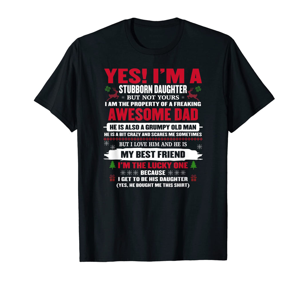 Yes Im Stubborn Daughter Freaking T-Shirt - Graphic Print Men Women - T-Shirt, Sweatshirt, Hoodie
