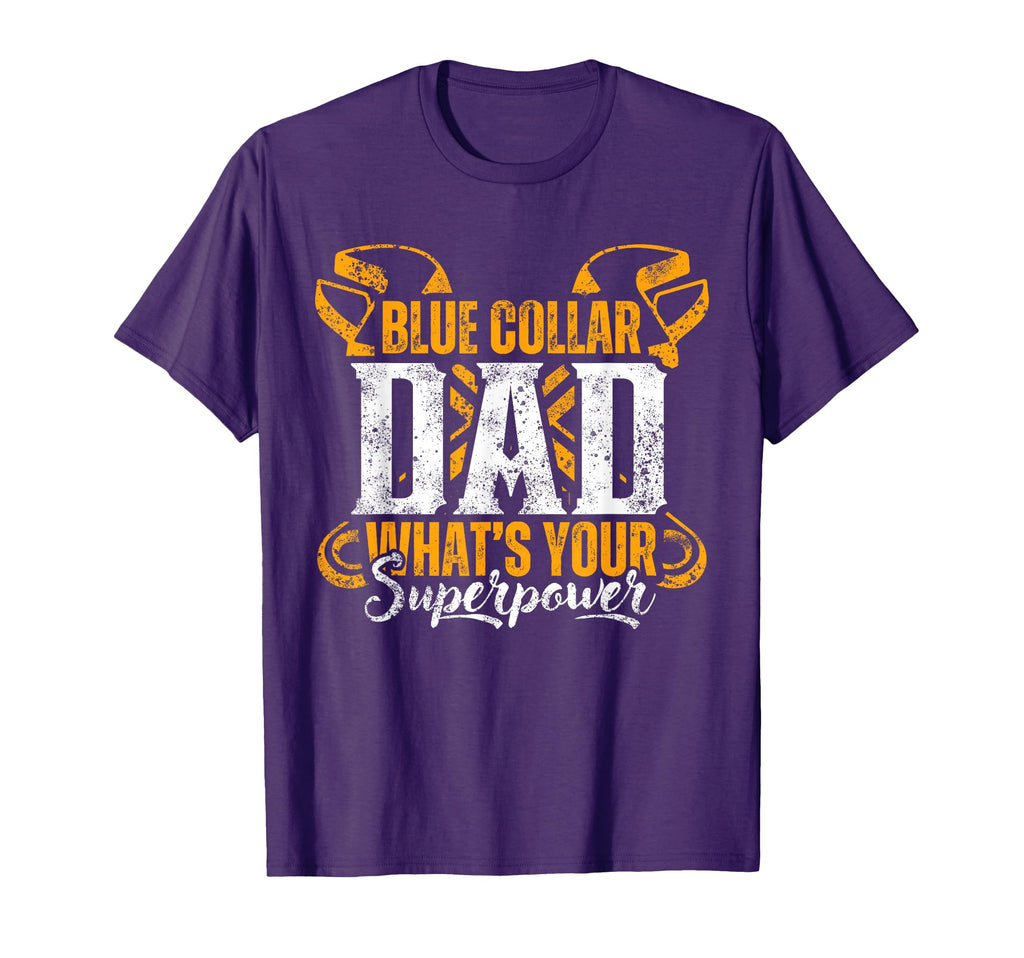 Blue Collar Dad Whats Your Superpower Hard T-Shirt - Graphic Print Unisex - T-Shirt, Sweatshirt, Hoodie