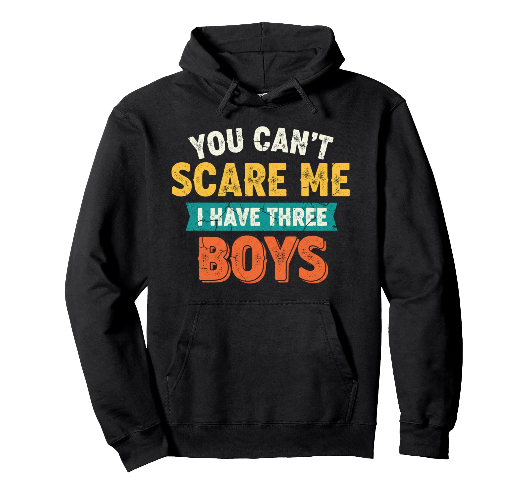 You Cant Scare Me I Have Three Funny Hoodie - Minimalist Print for Adults - T-Shirt, Sweatshirt, Hoodie