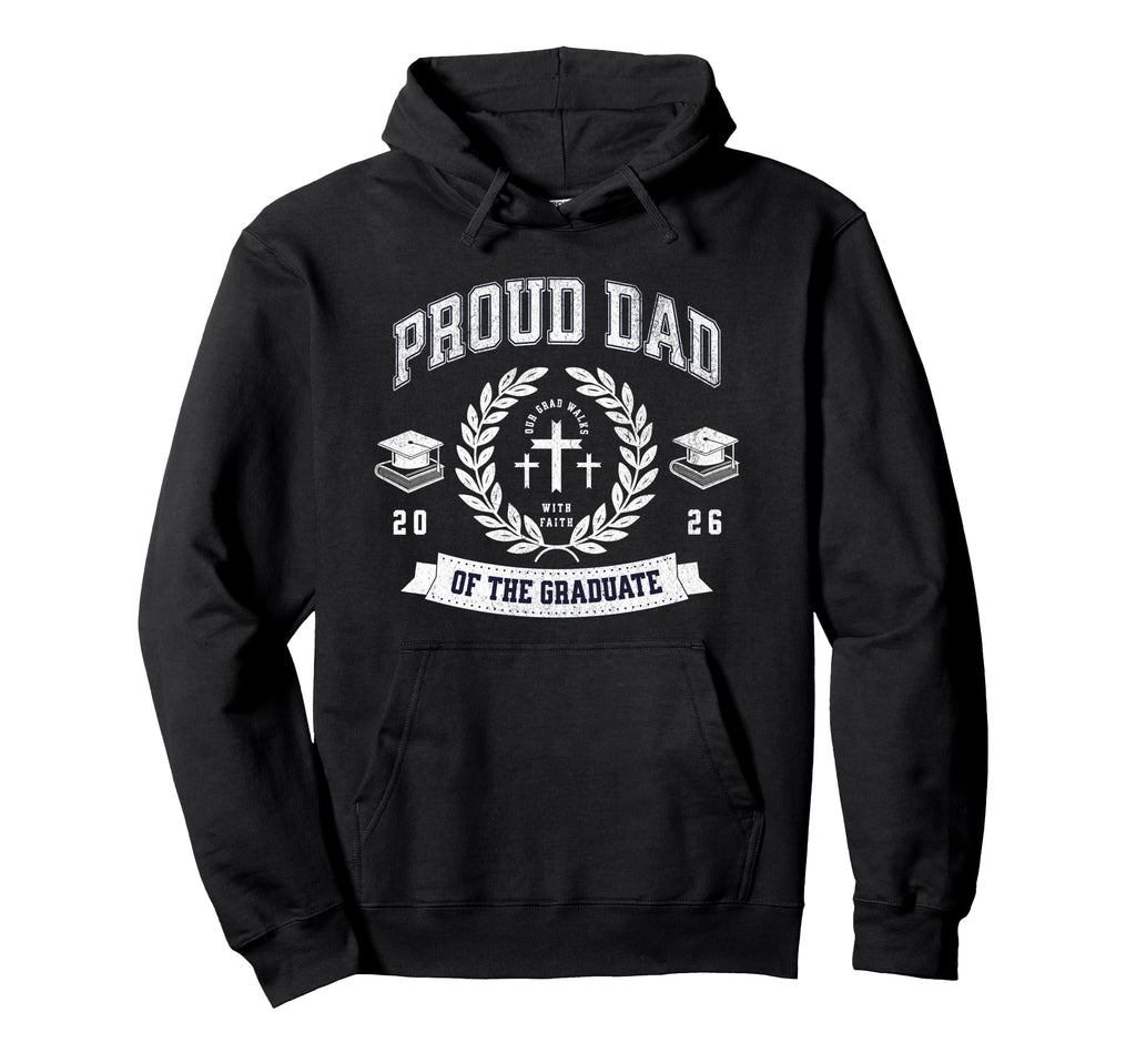 Proud Dad Graduate 2026 Christian Hoodie - Graphic Print for Adults - T-Shirt, Sweatshirt, Hoodie