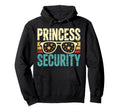 Princess Security Dad Gifts Fathers Day Hoodie - Streetwear Style Unisex - T-Shirt, Sweatshirt, Hoodie