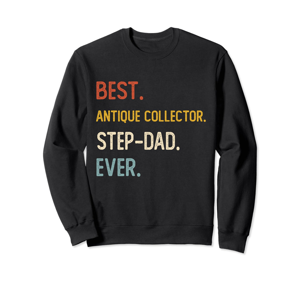 Funny Best Antique Collector Step Sweatshirt - Aesthetic Graphic Men Women - T-Shirt, Sweatshirt, Hoodie