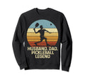 Pickleball Husband Dad Legend Sweatshirt - Casual Everyday Wear for Adults - T-Shirt, Sweatshirt, Hoodie