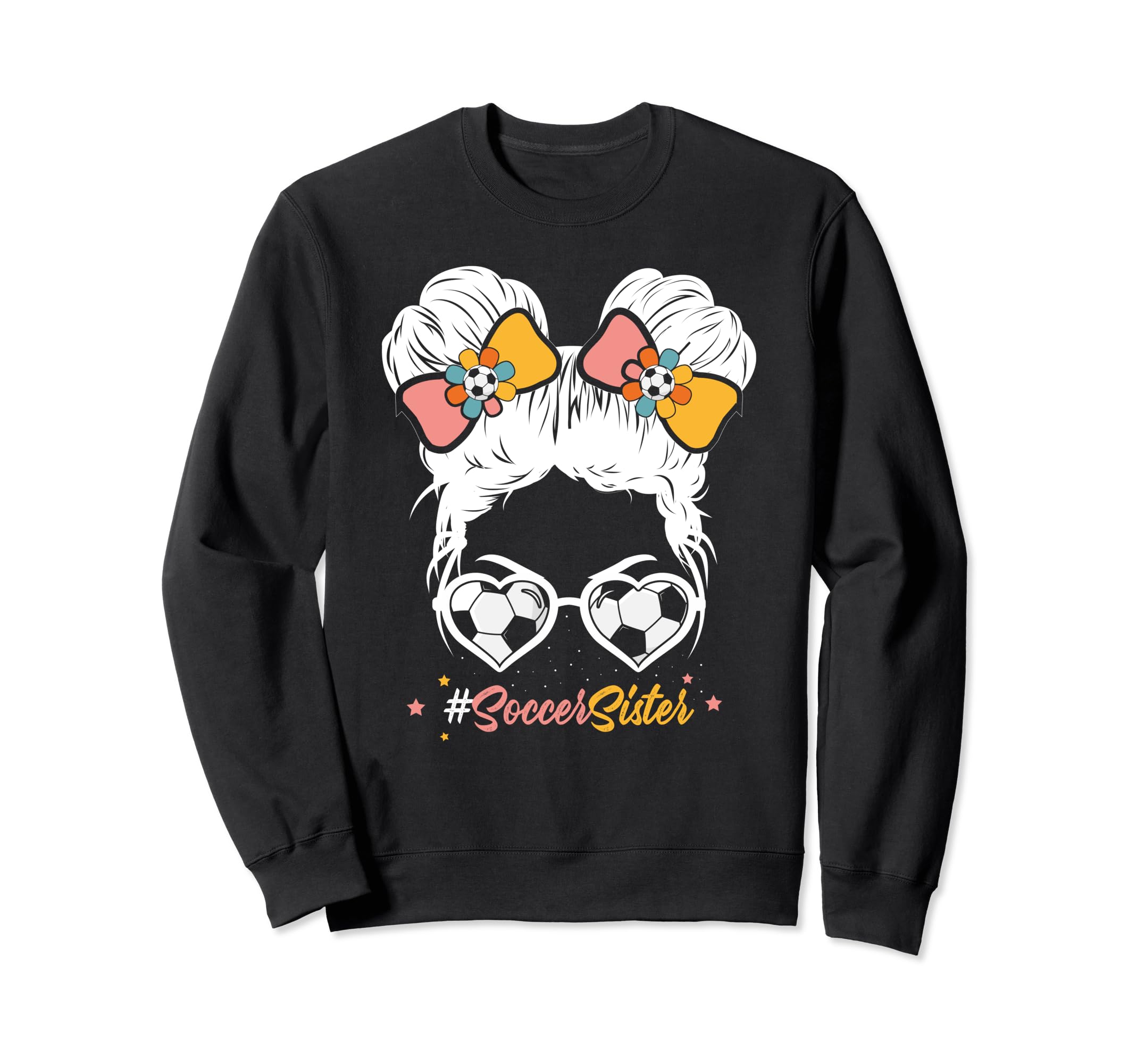 Soccer Sister Messy Bun Hair Sweatshirt - Streetwear Style for Adults - T-Shirt, Sweatshirt, Hoodie