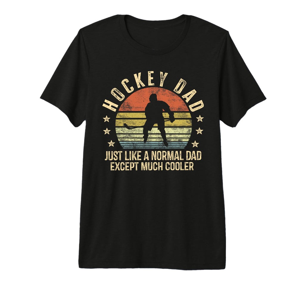 Hockey Dad Just Like Normal Dad Except T-Shirt - Graphic Print Men Women - T-Shirt, Sweatshirt, Hoodie