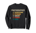 Photographer Handsome Strong Smart Sweatshirt - Novelty Apparel Unisex - T-Shirt, Sweatshirt, Hoodie