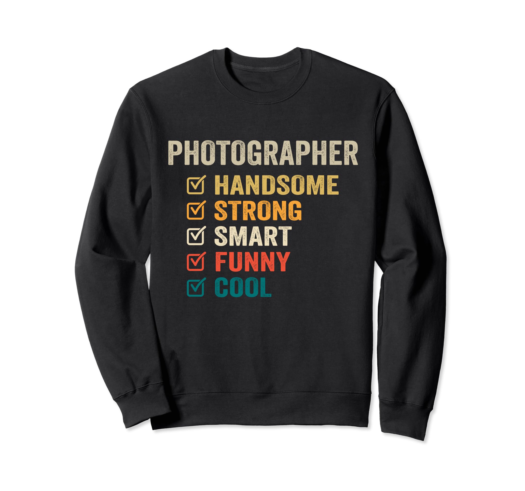 Photographer Handsome Strong Smart Sweatshirt - Novelty Apparel Unisex - T-Shirt, Sweatshirt, Hoodie