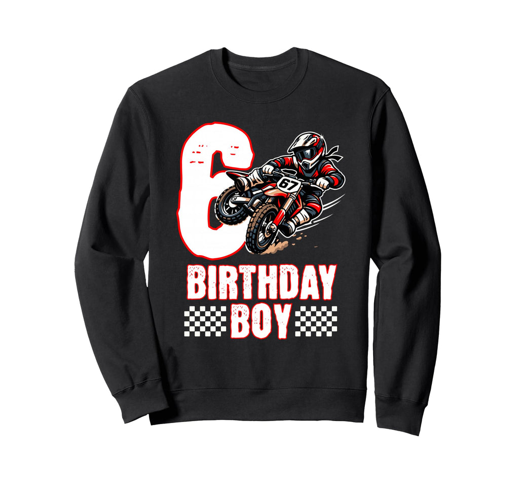 Motocross Birthday Dirt Bike 6Th Sweatshirt - Streetwear Style for Adults - T-Shirt, Sweatshirt, Hoodie