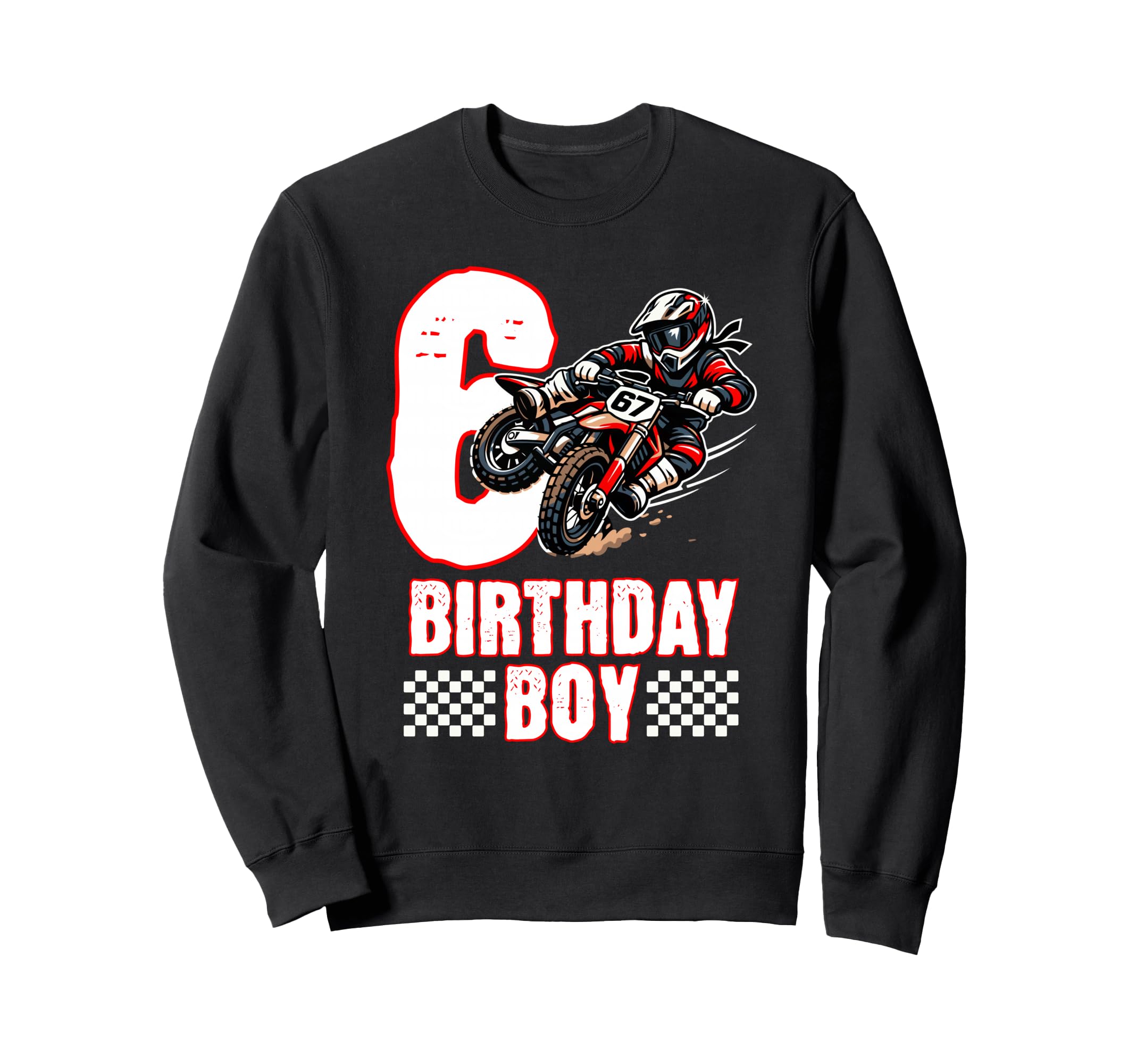Motocross Birthday Dirt Bike 6Th Sweatshirt - Streetwear Style for Adults - T-Shirt, Sweatshirt, Hoodie