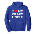 I Love My Crazy Uncle Hoodie - Minimalist Print Men Women - T-Shirt, Sweatshirt, Hoodie