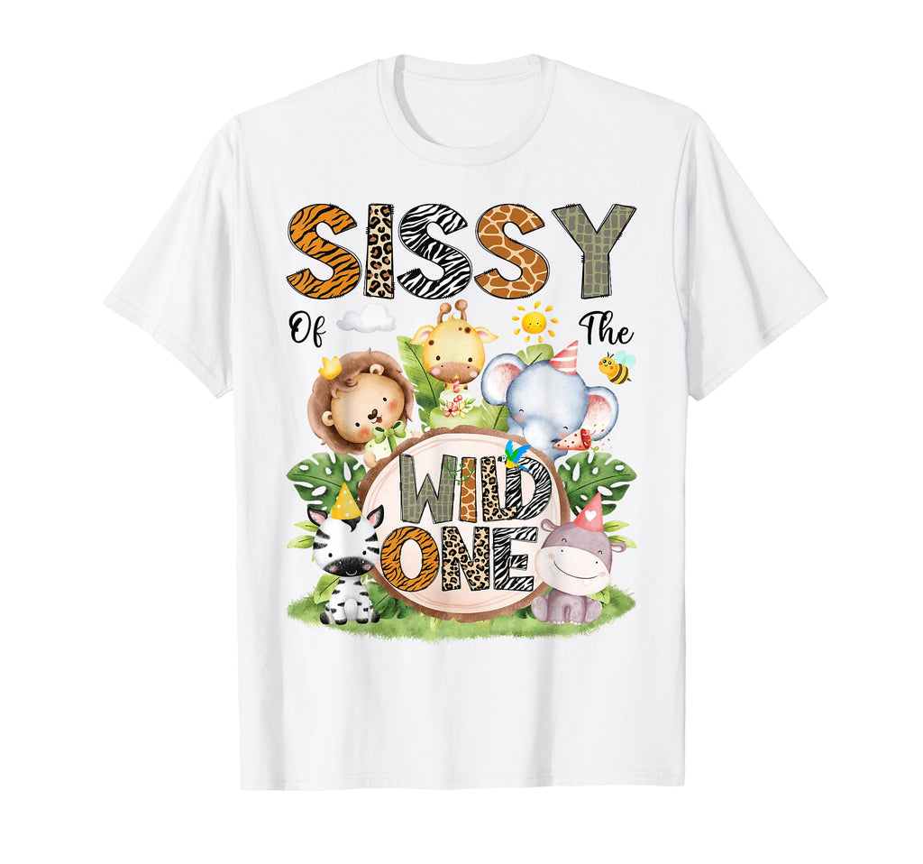 Sissy Wild One 1St Birthday Safari T-Shirt - Novelty Apparel Men Women - T-Shirt, Sweatshirt, Hoodie