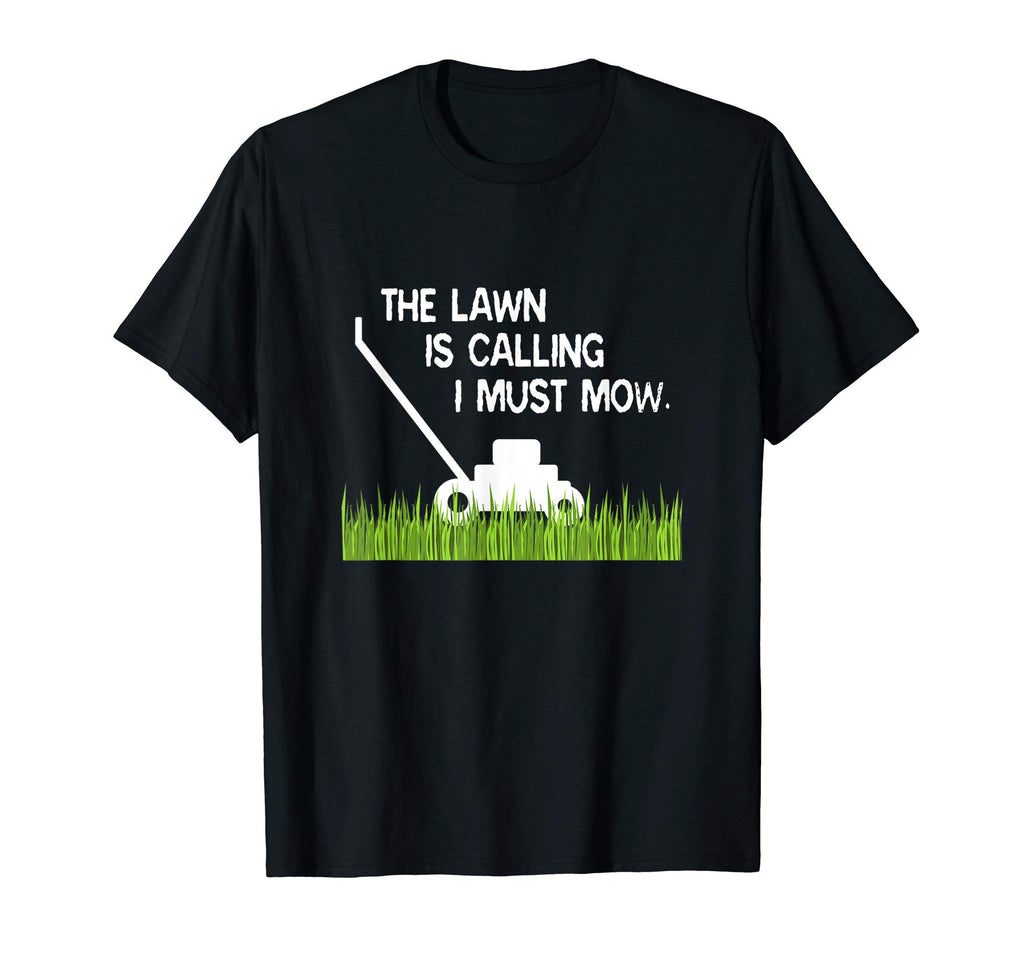 Lawn Is Calling I Must Mow Funny Yard T-Shirt - Novelty Apparel for Adults - T-Shirt, Sweatshirt, Hoodie