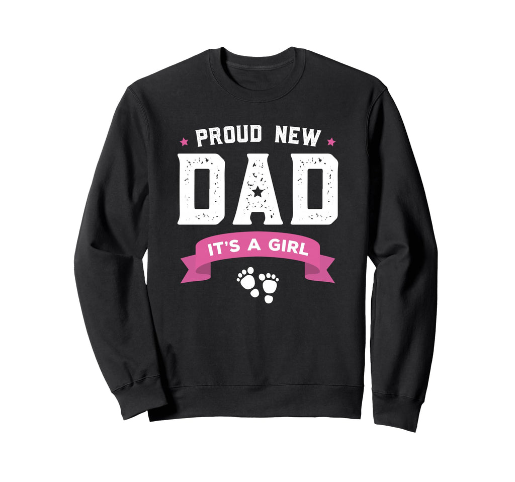 Proud New Dad Its Gift Fathers Day Sweatshirt - Graphic Print for Adults - T-Shirt, Sweatshirt, Hoodie