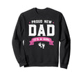 Proud New Dad Its Gift Fathers Day Sweatshirt - Graphic Print for Adults - T-Shirt, Sweatshirt, Hoodie