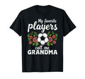 My Favorite Player Calls Me Grandma T-Shirt - Fun Novelty Design Unisex - T-Shirt, Sweatshirt, Hoodie