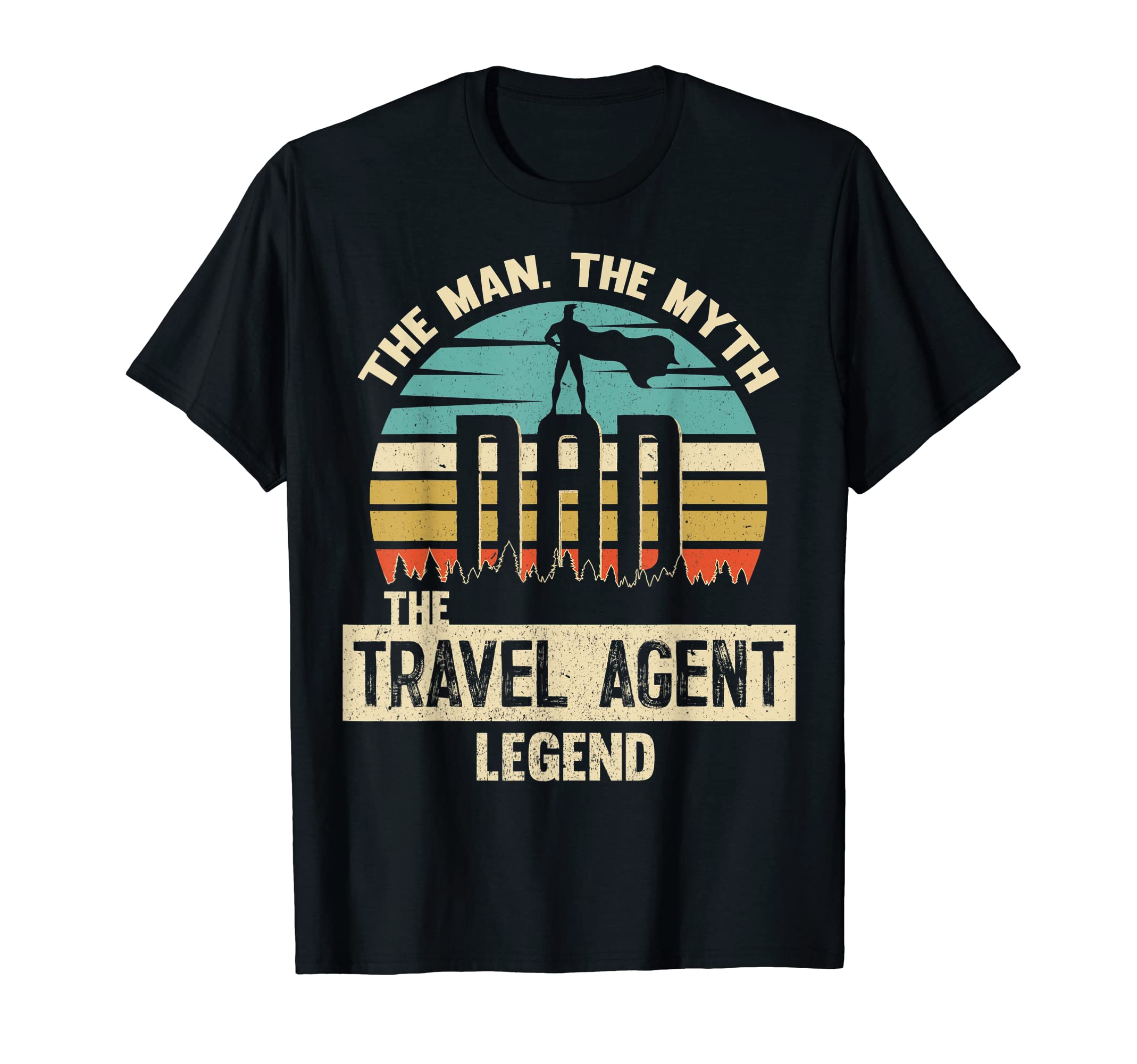 Myth Legend Dad Travel Agent T-Shirt - Novelty Apparel Unisex - T-Shirt, Sweatshirt, Hoodie