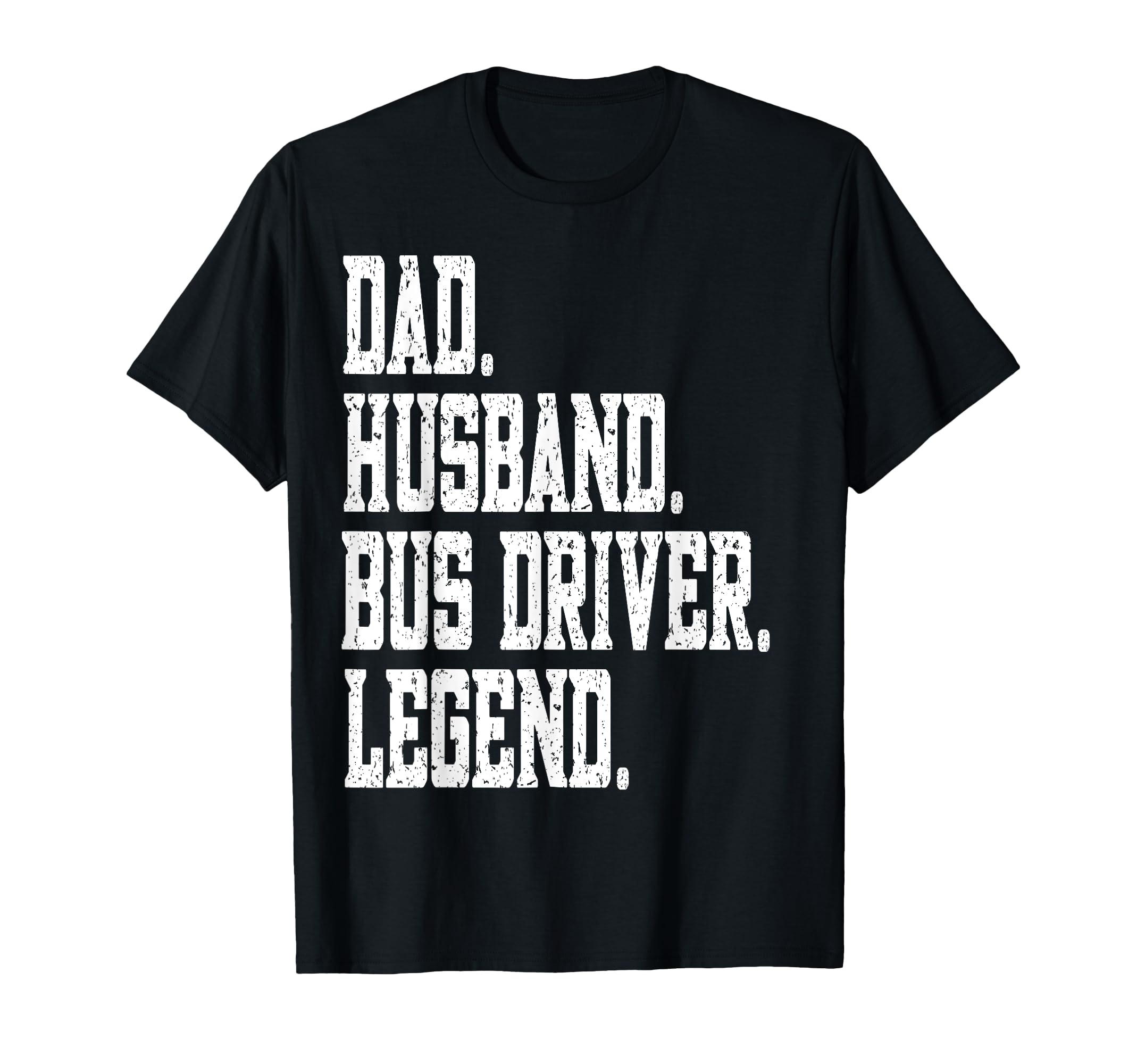 Funny Dad Husband Bus Driver Legend T-Shirt - Fun Novelty Design for Adults - T-Shirt, Sweatshirt, Hoodie