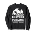 Soccer Brother Funny Brother Sweatshirt - Minimalist Print Men Women - T-Shirt, Sweatshirt, Hoodie