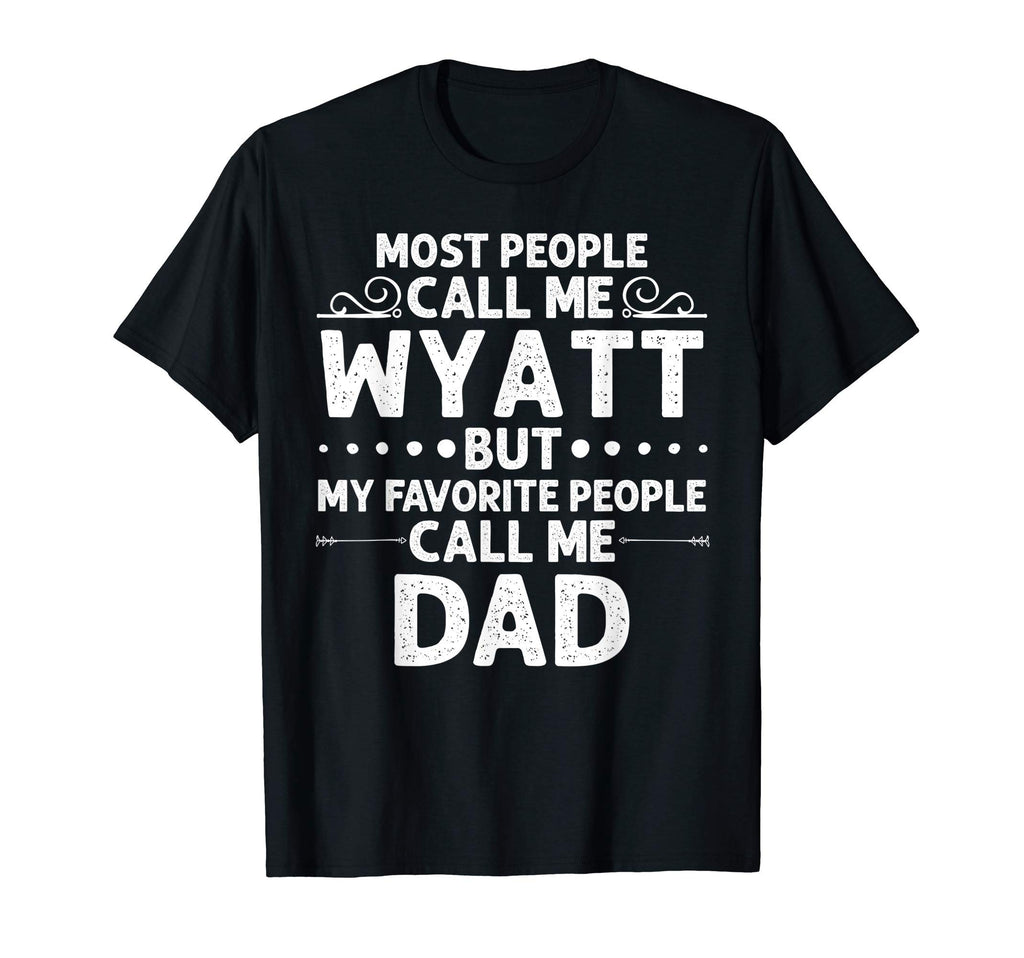 Wyatt Gift Name Funny Fathers Day T-Shirt - Custom Art Print for Adults - T-Shirt, Sweatshirt, Hoodie