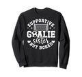 Soccer Goalie Sister Supportive Sweatshirt - Trendy Graphic Men Women - T-Shirt, Sweatshirt, Hoodie