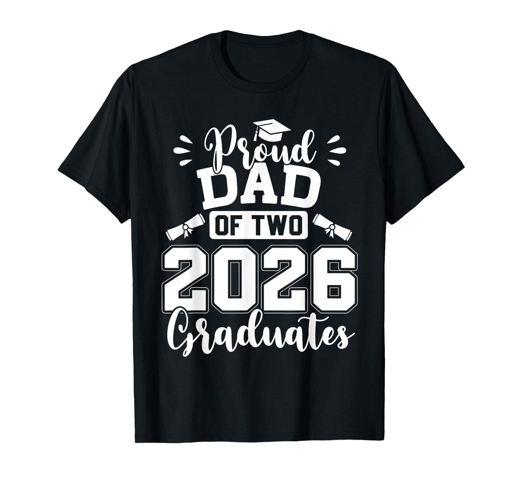 Proud Dad Two 2026 Graduates Class 2026 T-Shirt - Graphic Print Unisex - T-Shirt, Sweatshirt, Hoodie