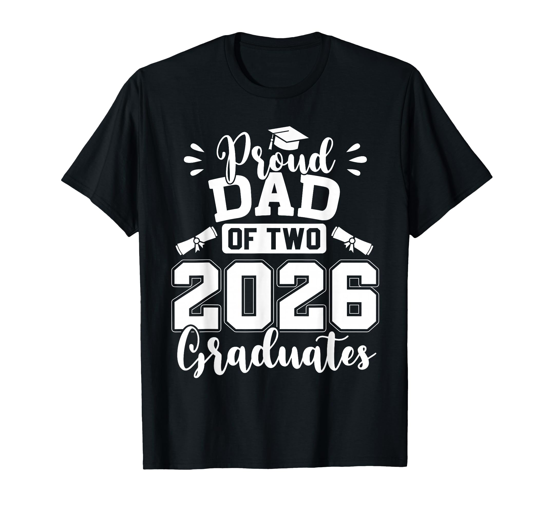Proud Dad Two 2026 Graduates Class 2026 T-Shirt - Graphic Print Unisex - T-Shirt, Sweatshirt, Hoodie
