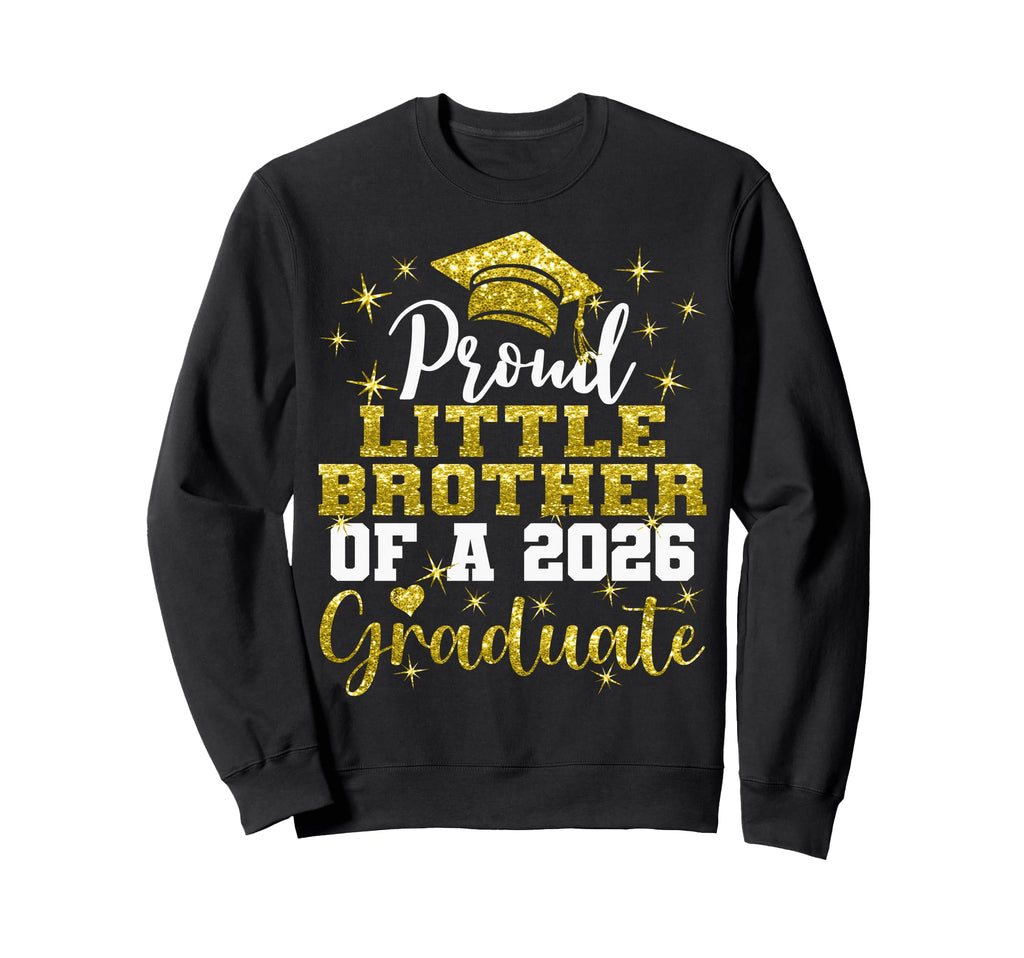 Super Proud Little Brother 2026 Sweatshirt - Novelty Apparel Men Women - T-Shirt, Sweatshirt, Hoodie