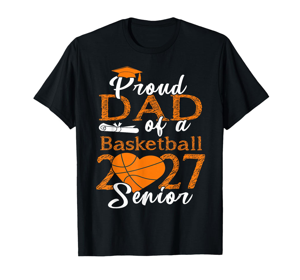 Proud Dad Basketball Senior Class T-Shirt - Aesthetic Graphic Men Women - T-Shirt, Sweatshirt, Hoodie