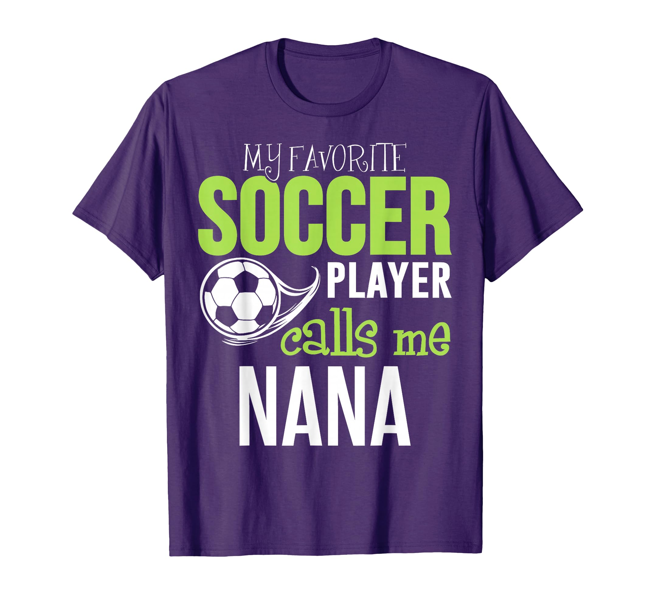 Soccer Nana My Favorite Player Calls Me T-Shirt - Trendy Graphic Men Women - T-Shirt, Sweatshirt, Hoodie