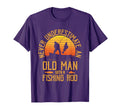 Never Underestimate Old Fishing Rod T-Shirt - Novelty Apparel Men Women - T-Shirt, Sweatshirt, Hoodie