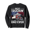 Best Truckin Dad Ever American Flag Sweatshirt - Fun Novelty Design Unisex - T-Shirt, Sweatshirt, Hoodie