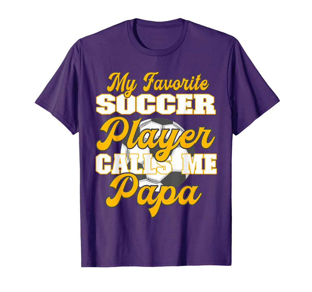 My Favorite Soccer Player Calls Me Papa T-Shirt - Trendy Graphic Men Women - T-Shirt, Sweatshirt, Hoodie