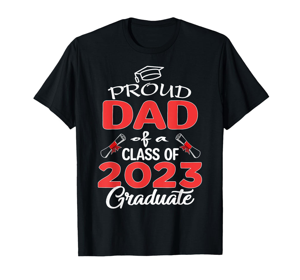 Proud Dad Class 2023 Graduate Senior 23 T-Shirt - Trendy Graphic Unisex - T-Shirt, Sweatshirt, Hoodie
