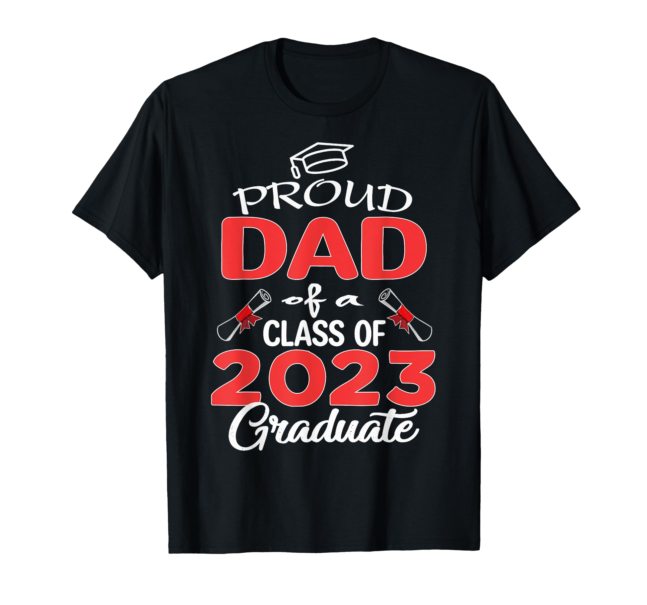 Proud Dad Class 2023 Graduate Senior 23 T-Shirt - Trendy Graphic Unisex - T-Shirt, Sweatshirt, Hoodie