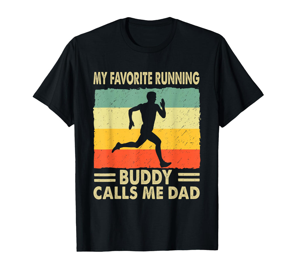 My Favorite Running Buddy Calls Me Dad T-Shirt - Novelty Apparel Men Women - T-Shirt, Sweatshirt, Hoodie