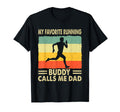 My Favorite Running Buddy Calls Me Dad T-Shirt - Novelty Apparel Men Women - T-Shirt, Sweatshirt, Hoodie