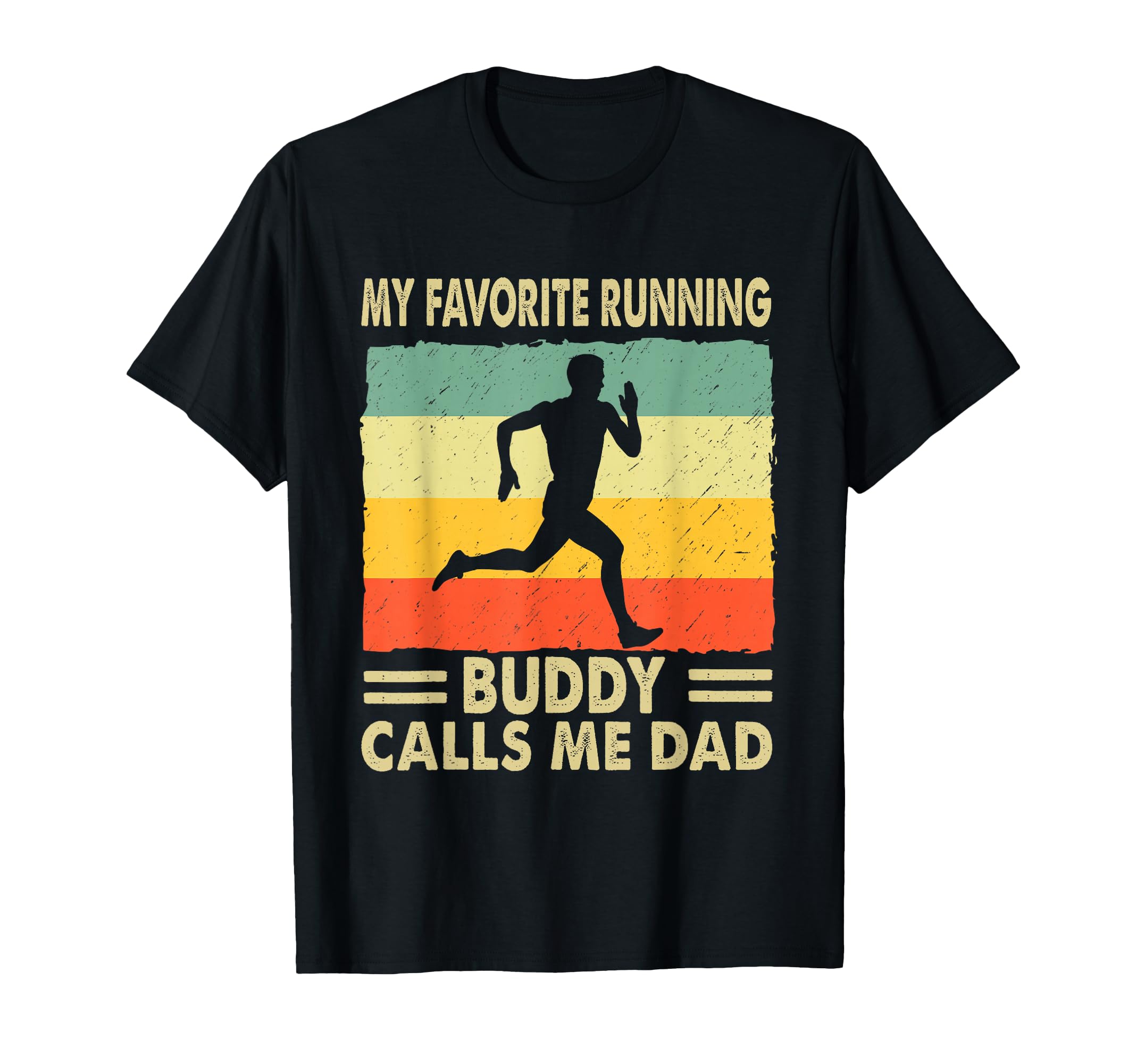 My Favorite Running Buddy Calls Me Dad T-Shirt - Novelty Apparel Men Women - T-Shirt, Sweatshirt, Hoodie