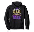 Proud Dad Senior 2027 Class 2027 Hoodie - Custom Art Print for Adults - T-Shirt, Sweatshirt, Hoodie